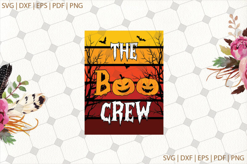 The Boo Crew Halloween Gifts, Shirt For Halloween Svg File Diy Crafts Svg Files For Cricut, Silhouette Sublimation Files
