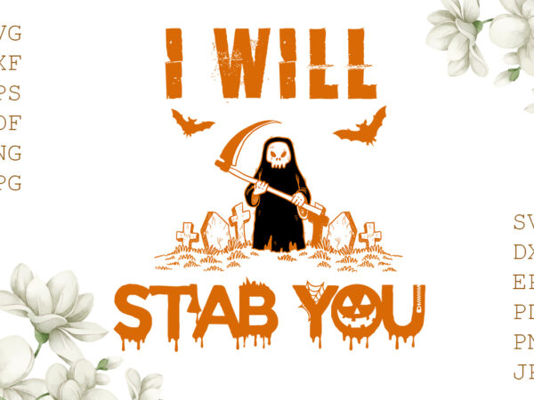 I will stab you halloween gifts, shirt for halloween svg file diy crafts svg files for cricut, silhouette sublimation files t shirt design for sale