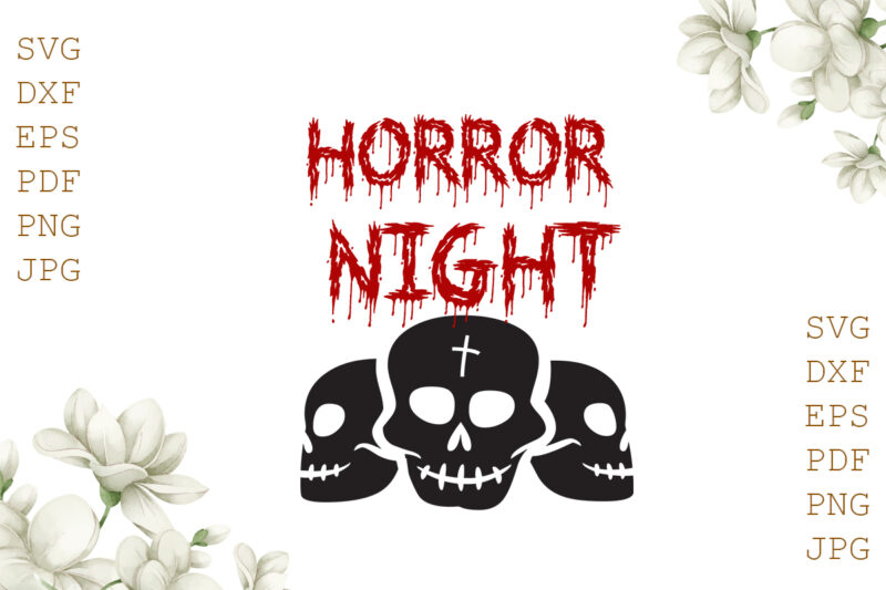 Horror Night Halloween Gifts, Shirt For Halloween Svg File Diy Crafts Svg Files For Cricut, Silhouette Sublimation Files