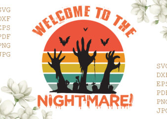 Welcome To The Nightmare Halloween Gifts, Shirt For Halloween Svg File Diy Crafts Svg Files For Cricut, Silhouette Sublimation Files