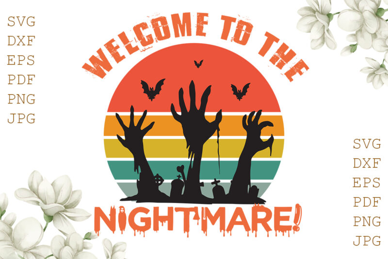 Welcome To The Nightmare Halloween Gifts, Shirt For Halloween Svg File Diy Crafts Svg Files For Cricut, Silhouette Sublimation Files