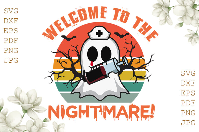 Welcome To The Nightmare Halloween Gifts, Shirt For Halloween Svg File Diy Crafts Svg Files For Cricut, Silhouette Sublimation Files