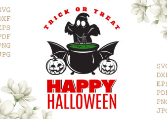 Trick Or Treat Happy Halloween Gifts, Shirt For Halloween Svg File Diy Crafts Svg Files For Cricut, Silhouette Sublimation Files