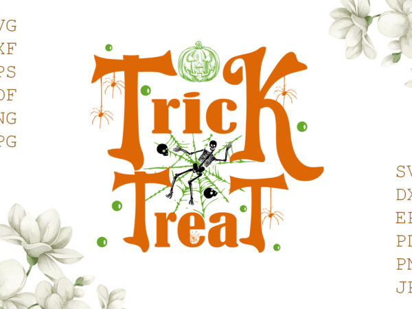 Trick treat halloween gifts, shirt for halloween svg file diy crafts svg files for cricut, silhouette sublimation files t shirt designs for sale