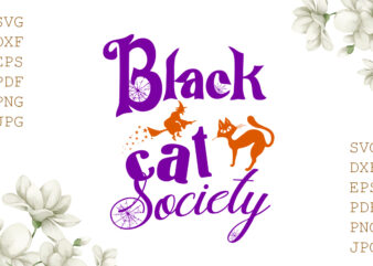 Black Cat Society Halloween Gifts, Shirt For Halloween Svg File Diy Crafts Svg Files For Cricut, Silhouette Sublimation Files t shirt template