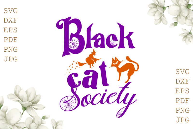 Black Cat Society Halloween Gifts, Shirt For Halloween Svg File Diy Crafts Svg Files For Cricut, Silhouette Sublimation Files