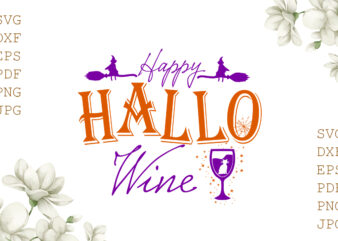 Happy Hallo Wine Halloween Gifts, Shirt For Halloween Svg File Diy Crafts Svg Files For Cricut, Silhouette Sublimation Files