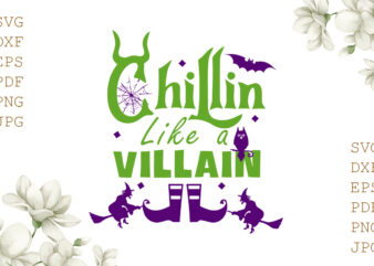 Chillin Like A Villain Halloween Gifts, Shirt For Halloween Svg File Diy Crafts Svg Files For Cricut, Silhouette Sublimation Files