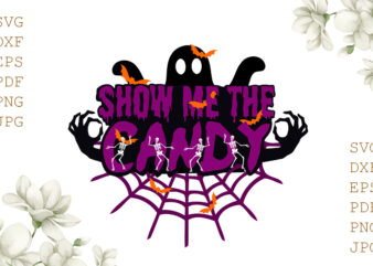 Show Me The Candy Halloween Gifts, Shirt For Halloween Svg File Diy Crafts Svg Files For Cricut, Silhouette Sublimation Files