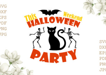 This Weekend Halloween Party Gifts, Shirt For Halloween Svg File Diy Crafts Svg Files For Cricut, Silhouette Sublimation Files