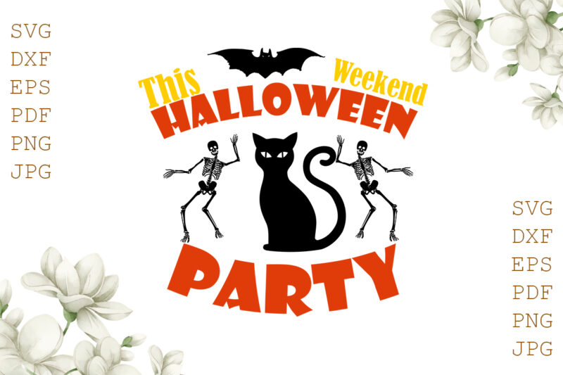 This Weekend Halloween Party Gifts, Shirt For Halloween Svg File Diy Crafts Svg Files For Cricut, Silhouette Sublimation Files
