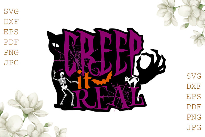 Creep It Real Halloween Gifts, Shirt For Halloween Svg File Diy Crafts Svg Files For Cricut, Silhouette Sublimation Files