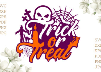 Trick Or Treat Halloween Gifts, Shirt For Halloween Svg File Diy Crafts Svg Files For Cricut, Silhouette Sublimation Files