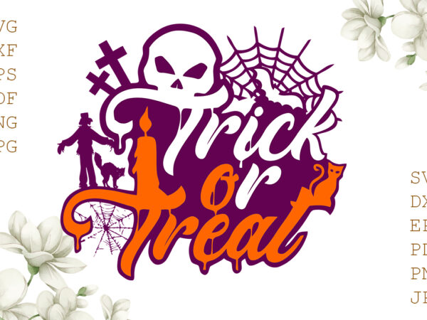 Trick or treat halloween gifts, shirt for halloween svg file diy crafts svg files for cricut, silhouette sublimation files t shirt designs for sale