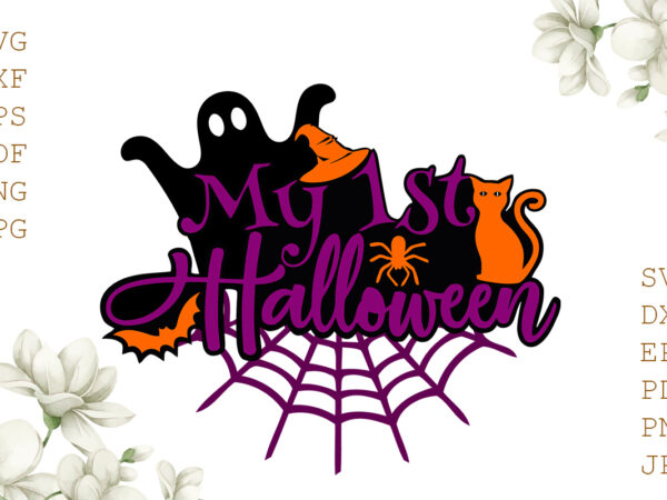 My 1st halloween gifts, shirt for halloween svg file diy crafts svg files for cricut, silhouette sublimation files t shirt designs for sale
