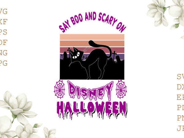 Say boo and scary on disney halloween gifts, shirt for halloween svg file diy crafts svg files for cricut, silhouette sublimation files t shirt template vector