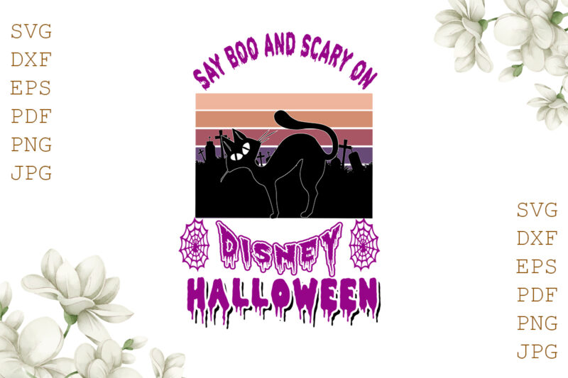 Say Boo And Scary On Disney Halloween Gifts, Shirt For Halloween Svg File Diy Crafts Svg Files For Cricut, Silhouette Sublimation Files