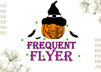 Frequent Flyer Halloween Gifts, Shirt For Halloween Svg File Diy Crafts Svg Files For Cricut, Silhouette Sublimation Files