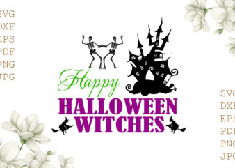 Happy Halloween Witches Halloween Gifts, Shirt For Halloween Svg File Diy Crafts Svg Files For Cricut, Silhouette Sublimation Files graphic t shirt
