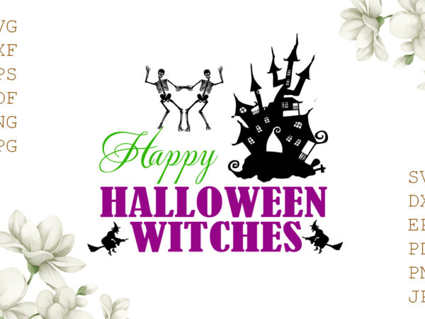 Happy halloween witches halloween gifts, shirt for halloween svg file diy crafts svg files for cricut, silhouette sublimation files graphic t shirt