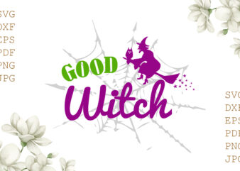 Good Witch Halloween Gifts, Shirt For Halloween Svg File Diy Crafts Svg Files For Cricut, Silhouette Sublimation Files t shirt design template