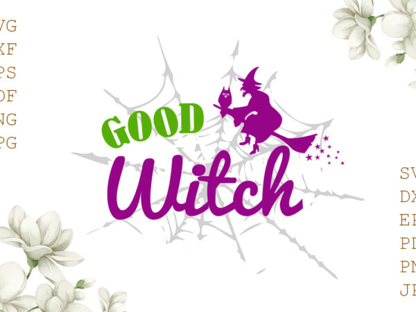 Good witch halloween gifts, shirt for halloween svg file diy crafts svg files for cricut, silhouette sublimation files t shirt design template