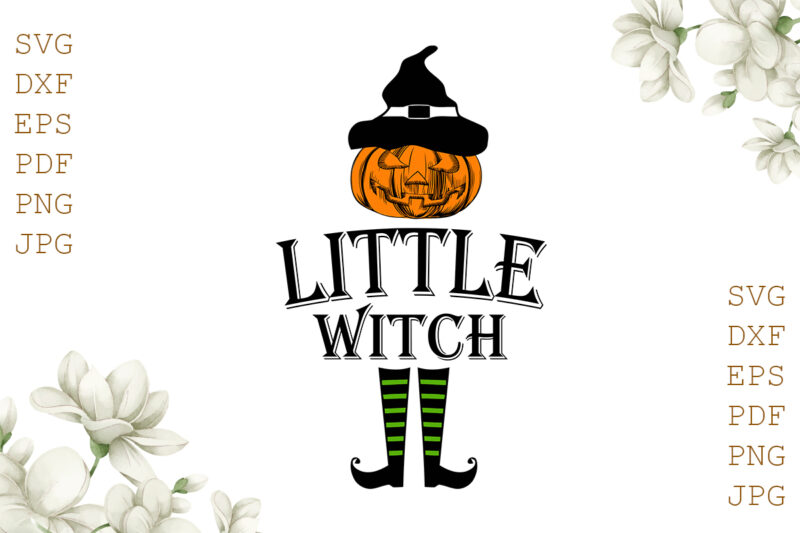 Little Witch Halloween Gifts, Shirt For Halloween Svg File Diy Crafts Svg Files For Cricut, Silhouette Sublimation Files
