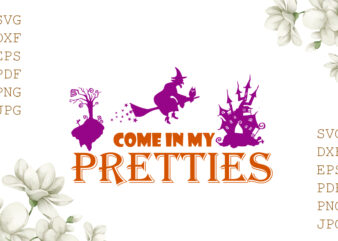 Come In My Pretties Halloween Gifts, Shirt For Halloween Svg File Diy Crafts Svg Files For Cricut, Silhouette Sublimation Files