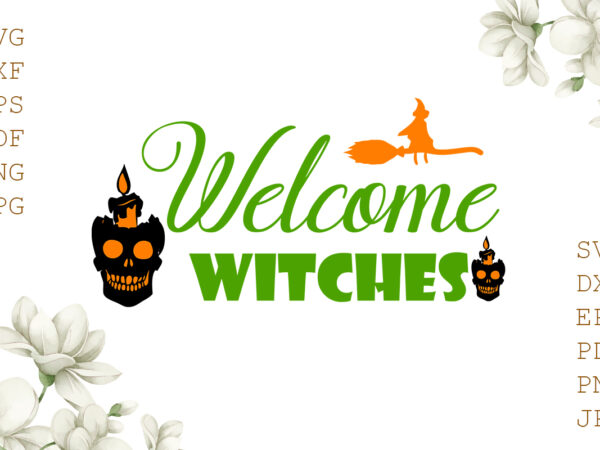 Welcome witches halloween gifts, shirt for halloween svg file diy crafts svg files for cricut, silhouette sublimation files t shirt design for sale