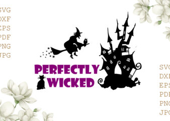 Perfectly Wicked Halloween Gifts, Shirt For Halloween Svg File Diy Crafts Svg Files For Cricut, Silhouette Sublimation Files