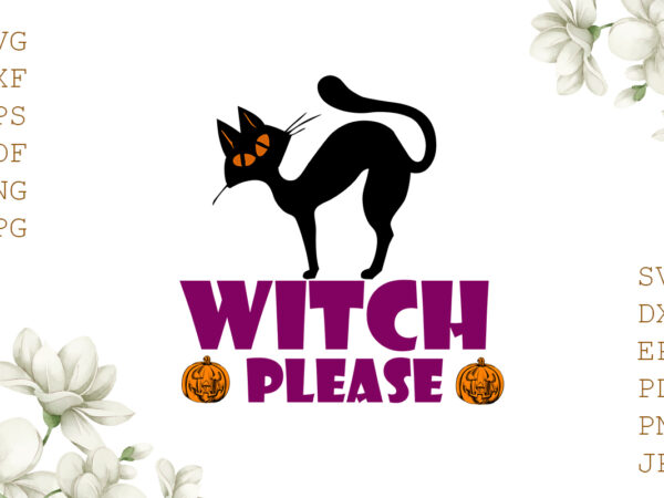 Witch please halloween gifts, shirt for halloween svg file diy crafts svg files for cricut, silhouette sublimation files t shirt design for sale Witch please halloween gifts, shirt for halloween svg file diy crafts svg files for cricut, silhouette sublimation files t shirt design for sale