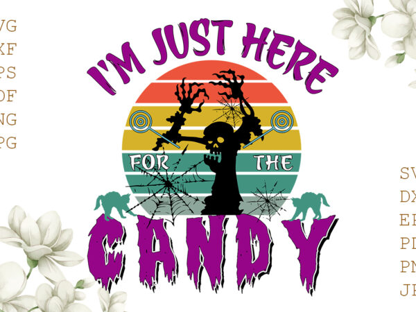 I’m just here for the candy halloween gifts, shirt for halloween svg file diy crafts svg files for cricut, silhouette sublimation files t shirt design for sale I’m just here for the candy halloween gifts, shirt for halloween svg file diy crafts svg files for cricut, silhouette sublimation files t shirt design for sale
