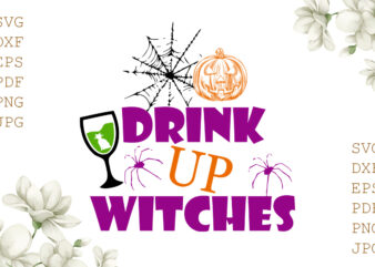Drink Up Witches Halloween Gifts, Shirt For Halloween Svg File Diy Crafts Svg Files For Cricut, Silhouette Sublimation Files t shirt vector illustration