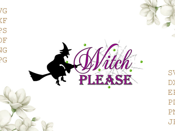 Witch please halloween gifts, shirt for halloween svg file diy crafts svg files for cricut, silhouette sublimation files t shirt design for sale