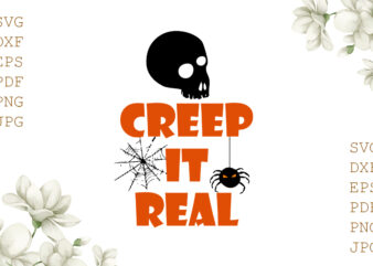 Creep It Real Halloween Gifts, Shirt For Halloween Svg File Diy Crafts Svg Files For Cricut, Silhouette Sublimation Files t shirt vector file