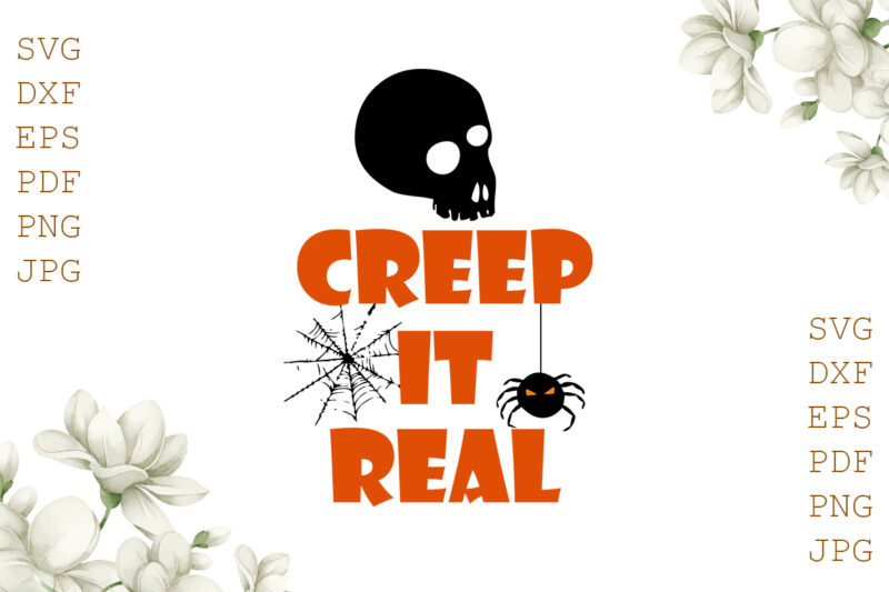 Creep It Real Halloween Gifts, Shirt For Halloween Svg File Diy Crafts Svg Files For Cricut, Silhouette Sublimation Files
