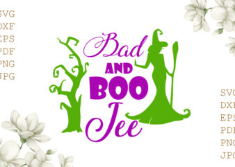 Bad And Boo Jee Halloween Gifts, Shirt For Halloween Svg File Diy Crafts Svg Files For Cricut, Silhouette Sublimation Files t shirt template