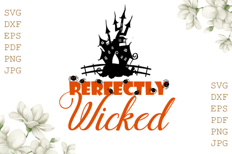 Perfectly Wicked Halloween Gifts, Shirt For Halloween Svg File Diy Crafts Svg Files For Cricut, Silhouette Sublimation Files