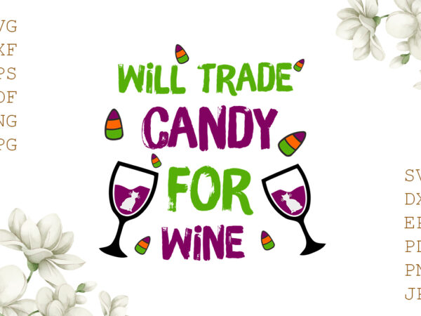 Will trade candy for wine halloween gifts, shirt for halloween svg file diy crafts svg files for cricut, silhouette sublimation files t shirt design for sale