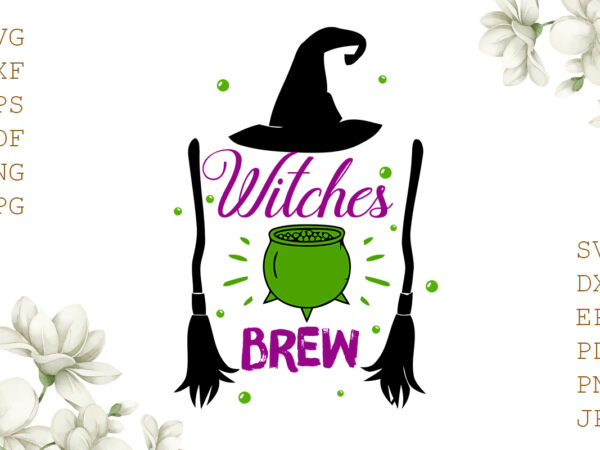 Witches brew halloween gifts, shirt for halloween svg file diy crafts svg files for cricut, silhouette sublimation files t shirt design for sale