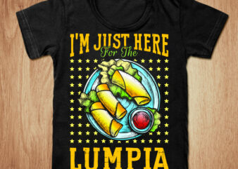 I’m just here for the lumpia t-shirt design, I’m just here for the lumpia SVG, Lumpia shirt, The lumpia tshirt, Funny Lumpia tshirt, Lumpia sweatshirts & hoodies