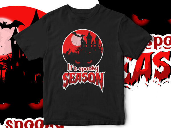 It’s spooky season, halloween t-shirt design, horror, pumpkin, witch, fall season, happy halloween, cool halloween design, vector t-shirt design