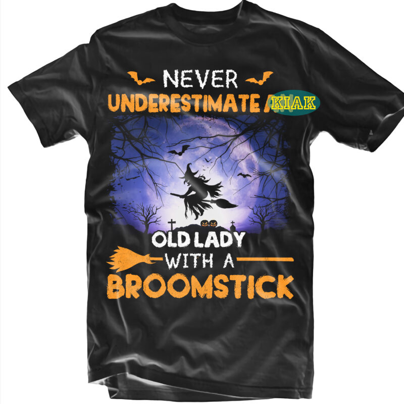 Halloween t shirt design, Never Underestimate An Old lady With A Broomstick Svg, Scary horror Halloween Svg, Horror and Scary halloween, Spooky horror Svg, Halloween Svg, Halloween horror Svg, Witch