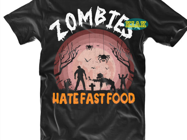 Zombies hate fast food vector, halloween t shirt design, zombies hate fast food svg, scary horror halloween svg, horror and scary halloween, spooky horror svg, halloween svg, halloween horror svg,