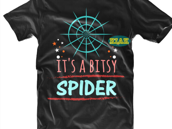 Halloween t shirt design, it is bitsy spider svg, halloween svg, witches svg, pumpkin svg, trick or treat svg, witch svg, horror svg, ghost svg, scary svg, happy halloween Halloween t shirt design, it is bitsy spider svg, halloween svg, witches svg, pumpkin svg, trick or treat svg, witch svg, horror svg, ghost svg, scary svg, happy halloween