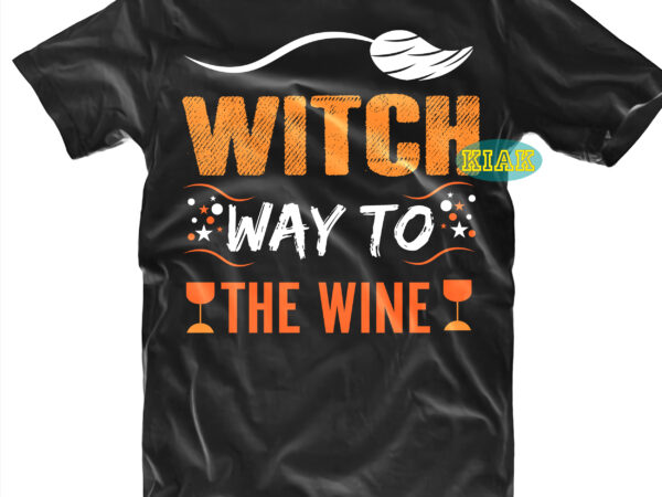 Halloween t shirt design, witch way to wine svg, halloween svg, witches svg, pumpkin svg, trick or treat svg, witch svg, horror svg, ghost svg, scary svg, happy halloween