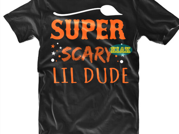 Halloween t shirt design, super scary halloween svg, halloween svg, witches svg, pumpkin svg, trick or treat svg, witch svg, horror svg, ghost svg, scary svg, happy halloween