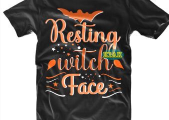 Halloween t shirt design, Resting Witch Face Svg, Halloween Svg, Witches Svg, Pumpkin Svg, Trick or Treat Svg, Witch Svg, Horror Svg, Ghost Svg, Scary Svg, Happy Halloween