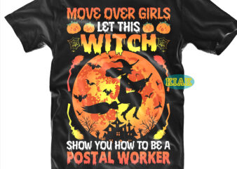 Halloween t shirt design, Move over Girls let this Witch Show You how To Be A Postal Worker Svg, Mysterious and Spooky Svg, Scary horror Halloween Svg, Spooky horror Svg,