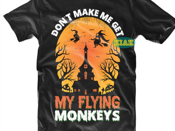 Halloween t shirt design, don’t make me get my flying monkeys svg, mysterious and spooky svg, scary horror halloween svg, spooky horror svg, halloween svg, halloween horror svg, witch scary Halloween t shirt design, don’t make me get my flying monkeys svg, mysterious and spooky svg, scary horror halloween svg, spooky horror svg, halloween svg, halloween horror svg, witch scary